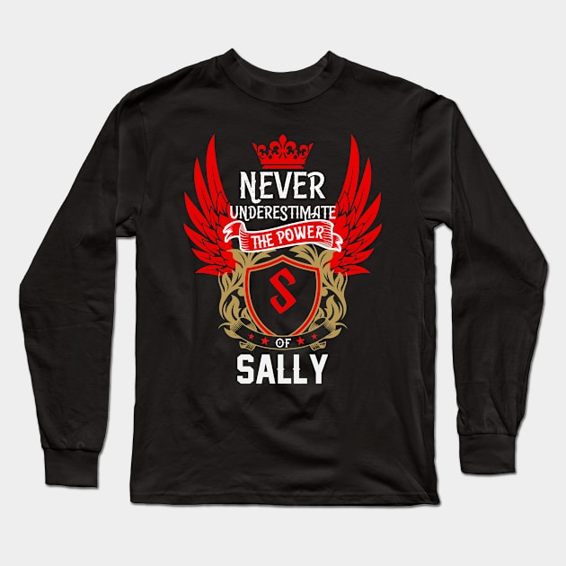 Never Underestimate The Power Sally | Sally First Name, Sally Family Name, Sally Surname Long Sleeve T-Shirt by TuckerMcclainKNVUu